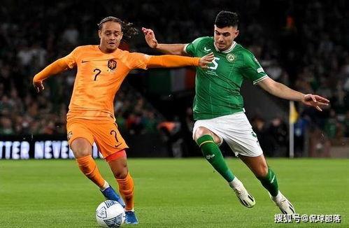 2024欧预赛B组第9轮 荷兰VS爱尔兰,荷兰险胜爱尔兰，继续领跑欧预赛B组